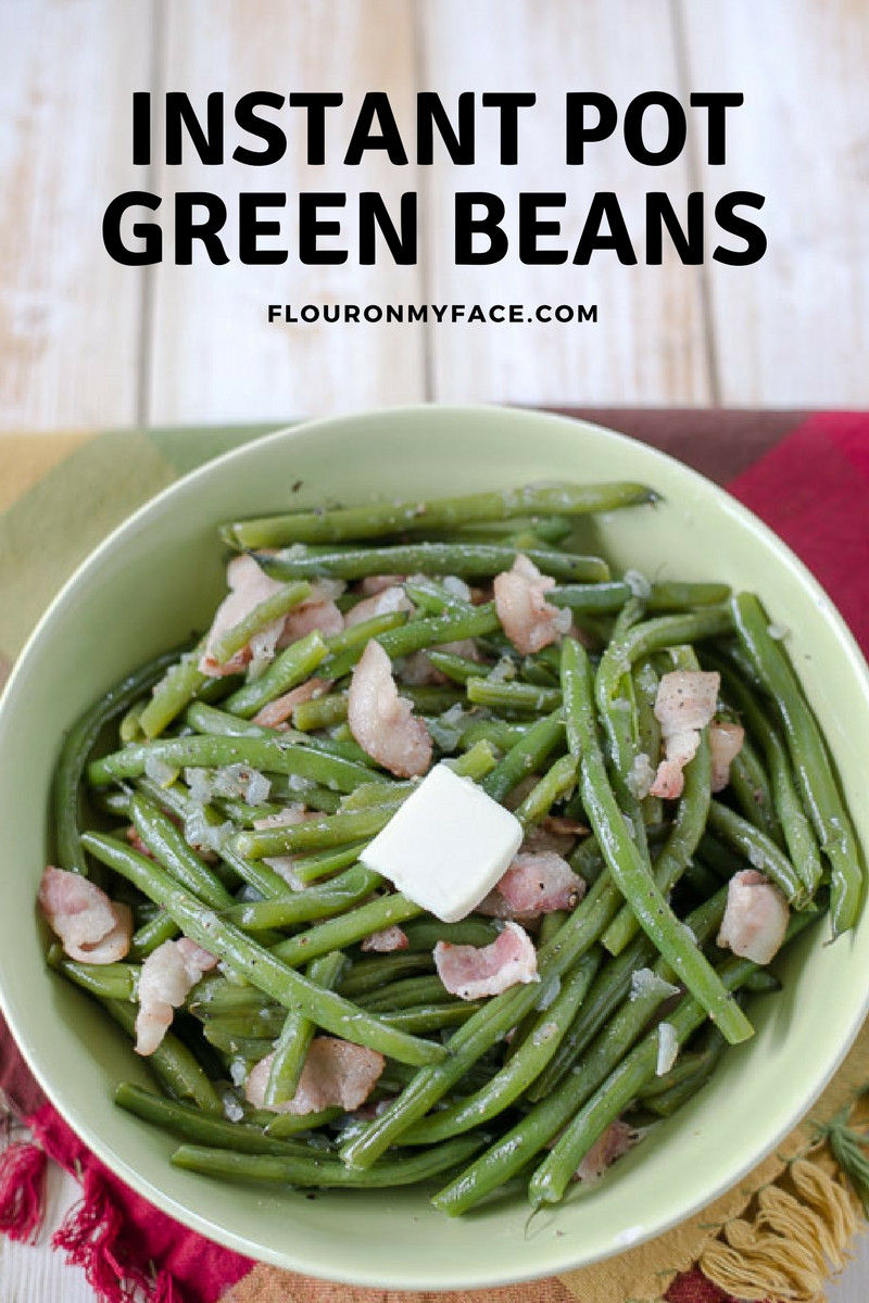 Instant Pot Bean Recipes
 Quick and Easy Instant Pot Green Beans Flour My Face