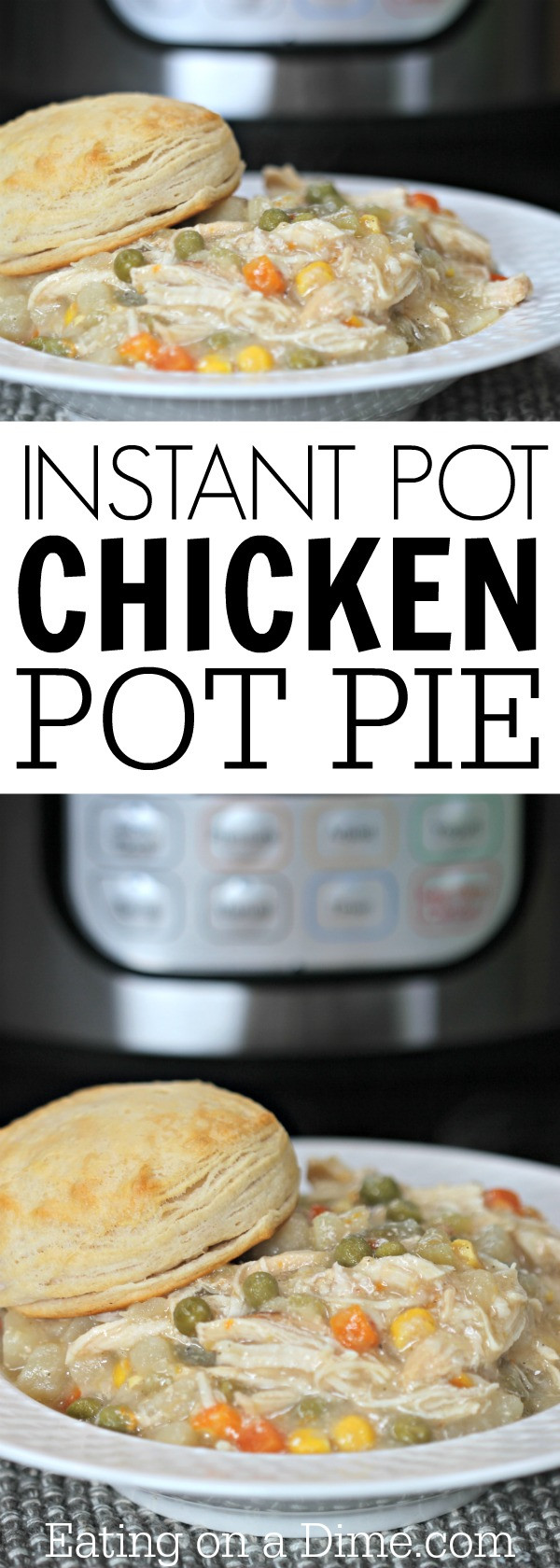 Instant Pot Chicken Pot Pie
 Instant Pot Chicken Pot Pie Recipe Eating on a Dime