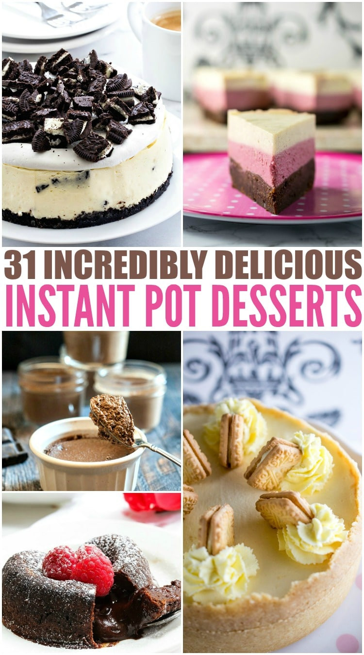 Instant Pot Dessert
 Incredible Instant Pot Desserts Made in 25 Minutes or Less