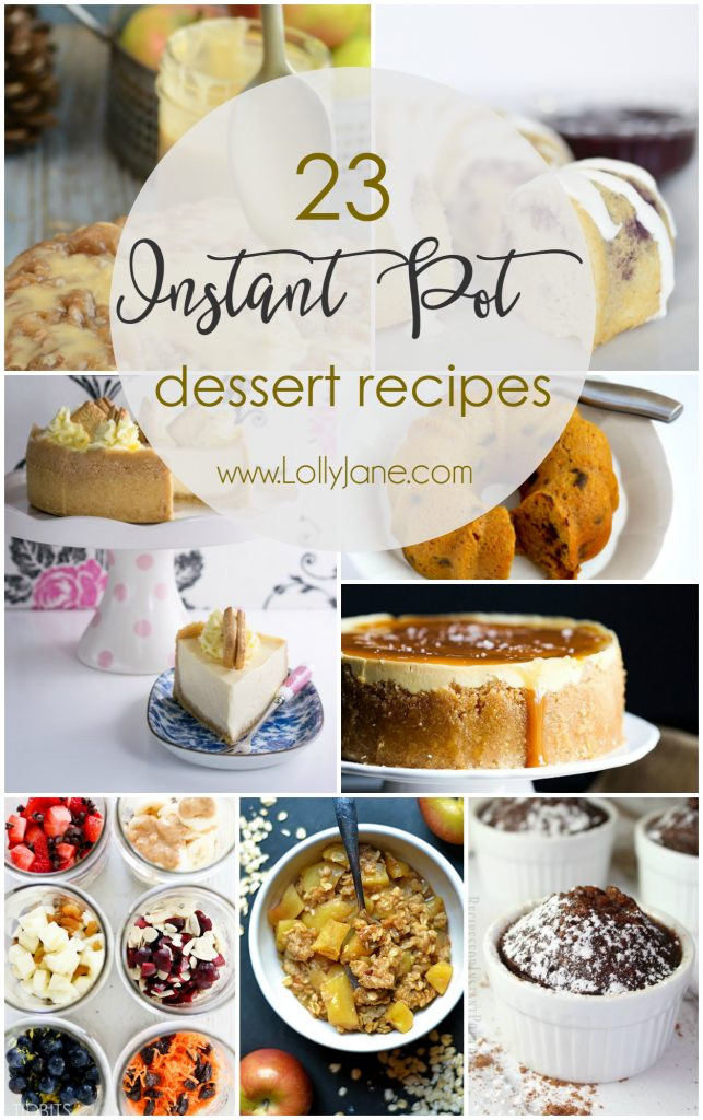 Instant Pot Dessert
 23 Instant Pot Dessert Recipes Lolly Jane