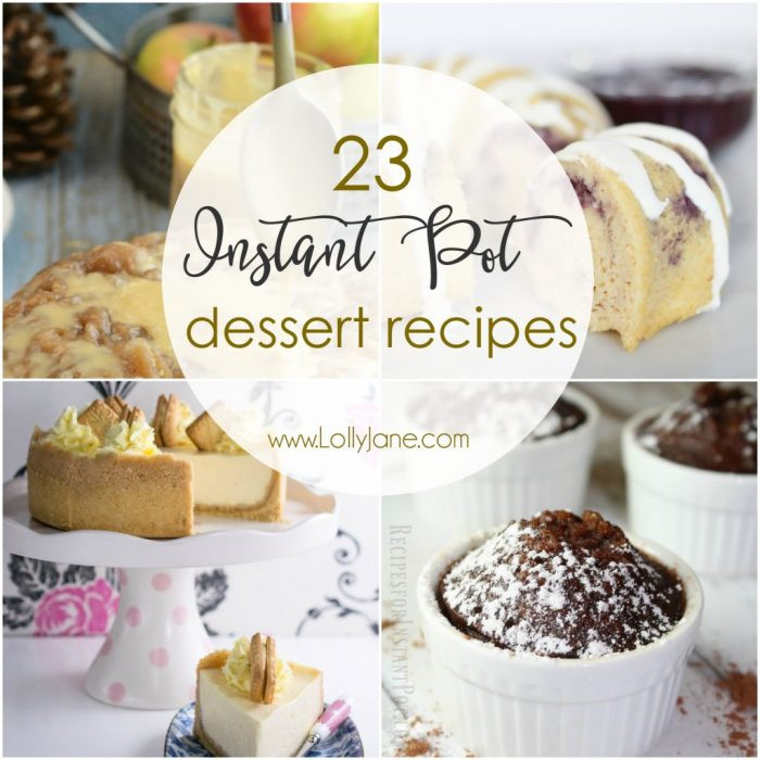 Instant Pot Dessert
 23 Instant Pot Dessert Recipes Lolly Jane