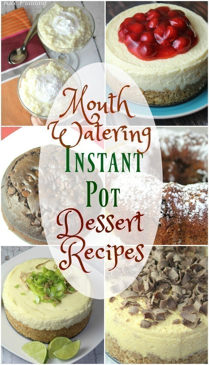 Instant Pot Desserts Easy
 Mouth Watering Instant Pot Dessert Recipes