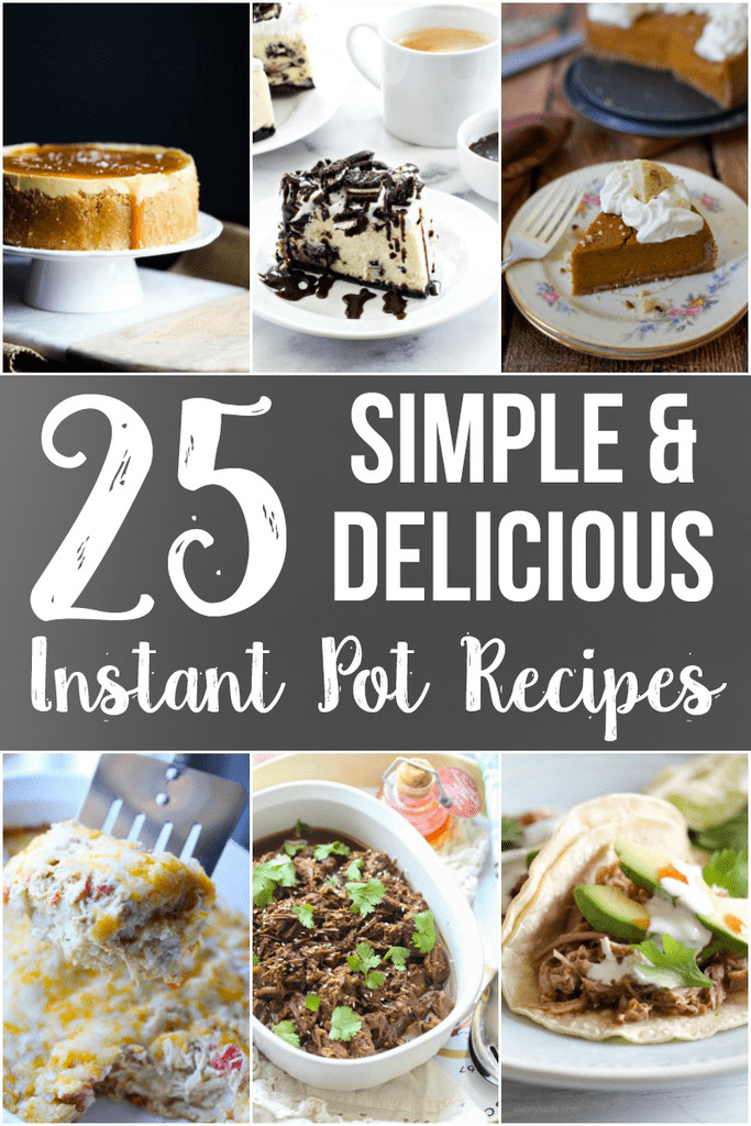 Instant Pot Dinners
 25 Simple and Delicious Instant Pot Recipes Cookies and Cups