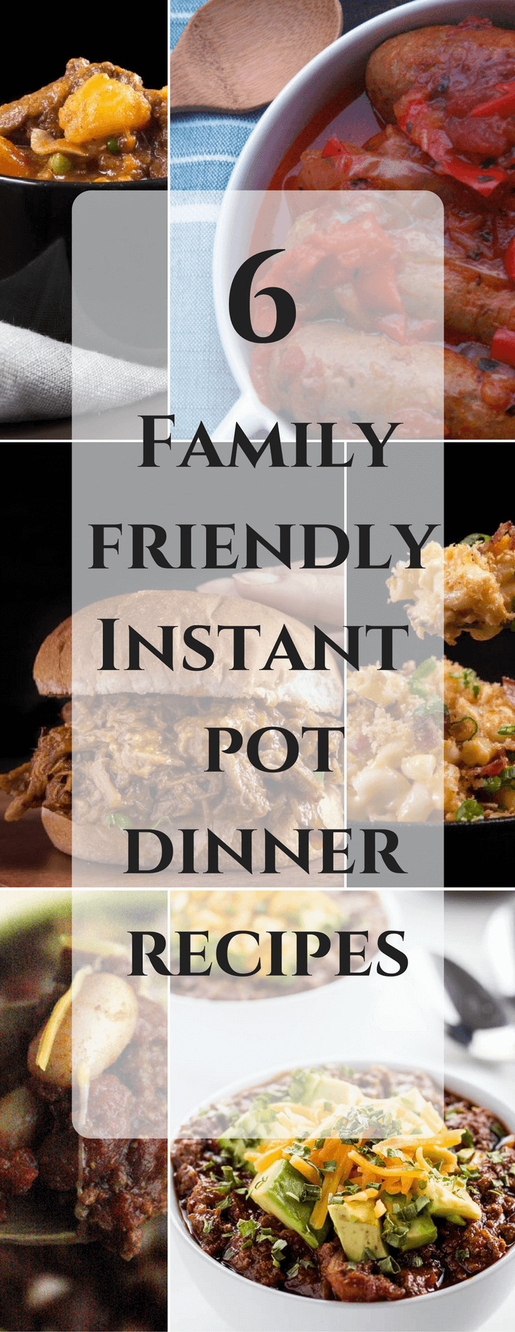 Instant Pot Dinners
 6 Family Friendly Instant Pot Dinner Recipes