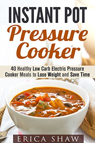 Instant Pot Low Carb Recipes
 Borrow Instant Pot Pressure Cooker 40 Healthy Low Carb