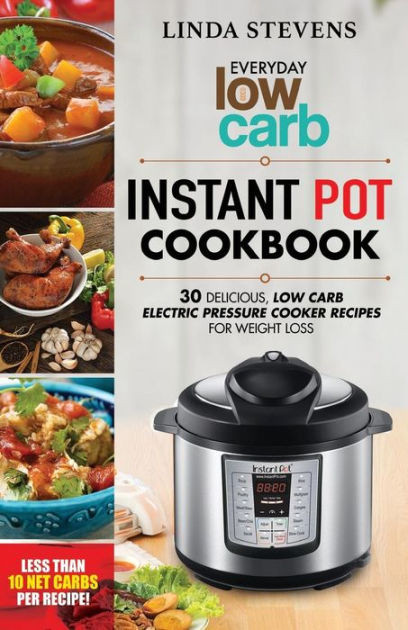 Instant Pot Low Carb Recipes
 Low Carb Instant Pot Cookbook 30 Delicious Low Carb