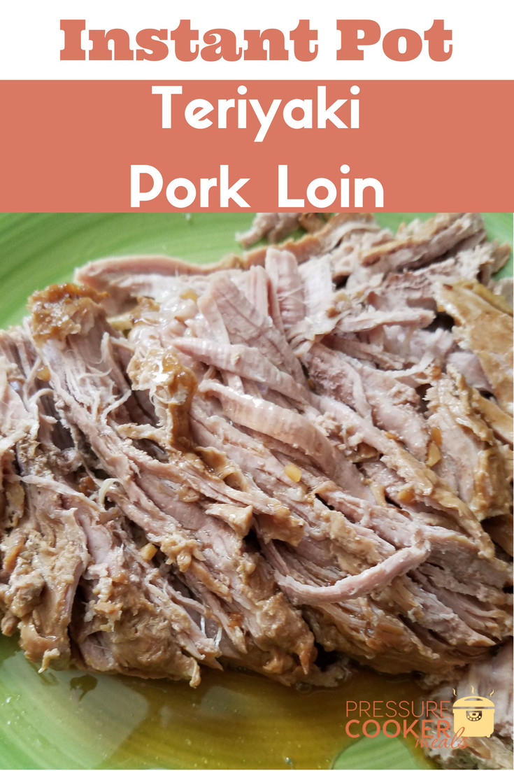 Instant Pot Pork Loin Recipes
 Instant Pot Teriyaki Pork Loin Pressure Cooker Meals