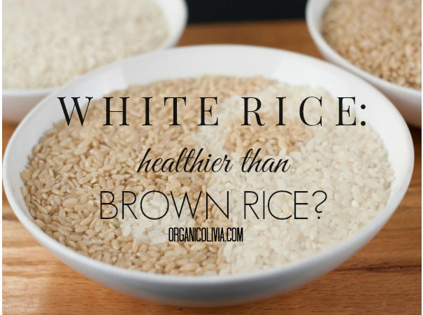 Is Brown Rice Healthier Than White Rice
 Is White Rice Better Than Brown Rice Organic Olivia