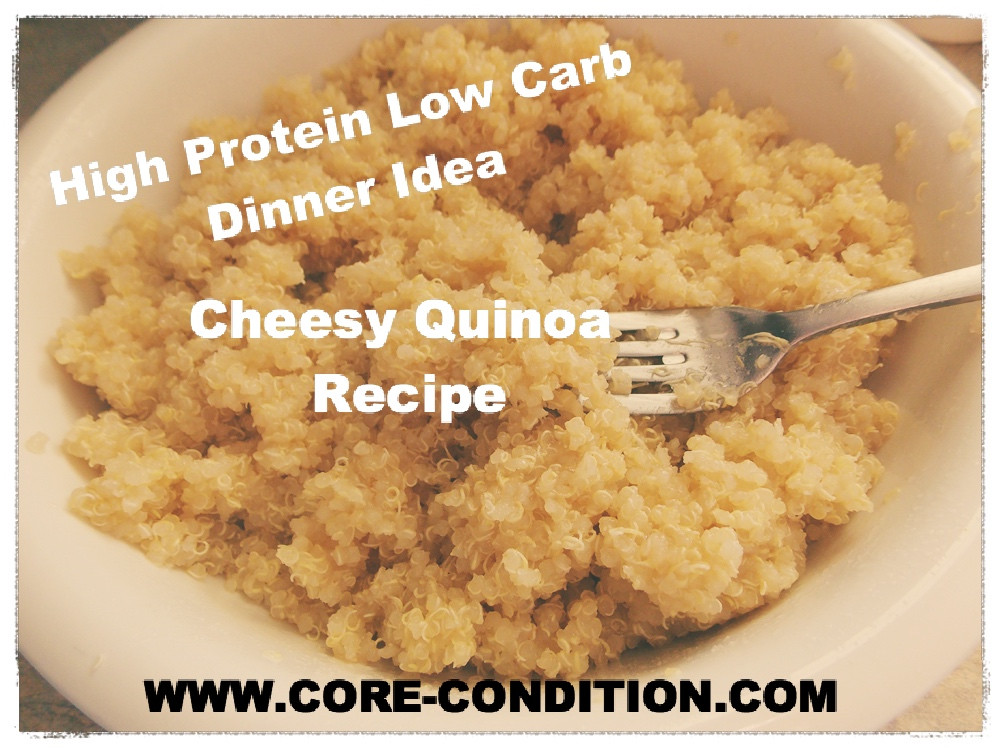 Is Quinoa Low Carb
 High Protein Low Carb Dinner Recipe Cheesy Quinoa Core