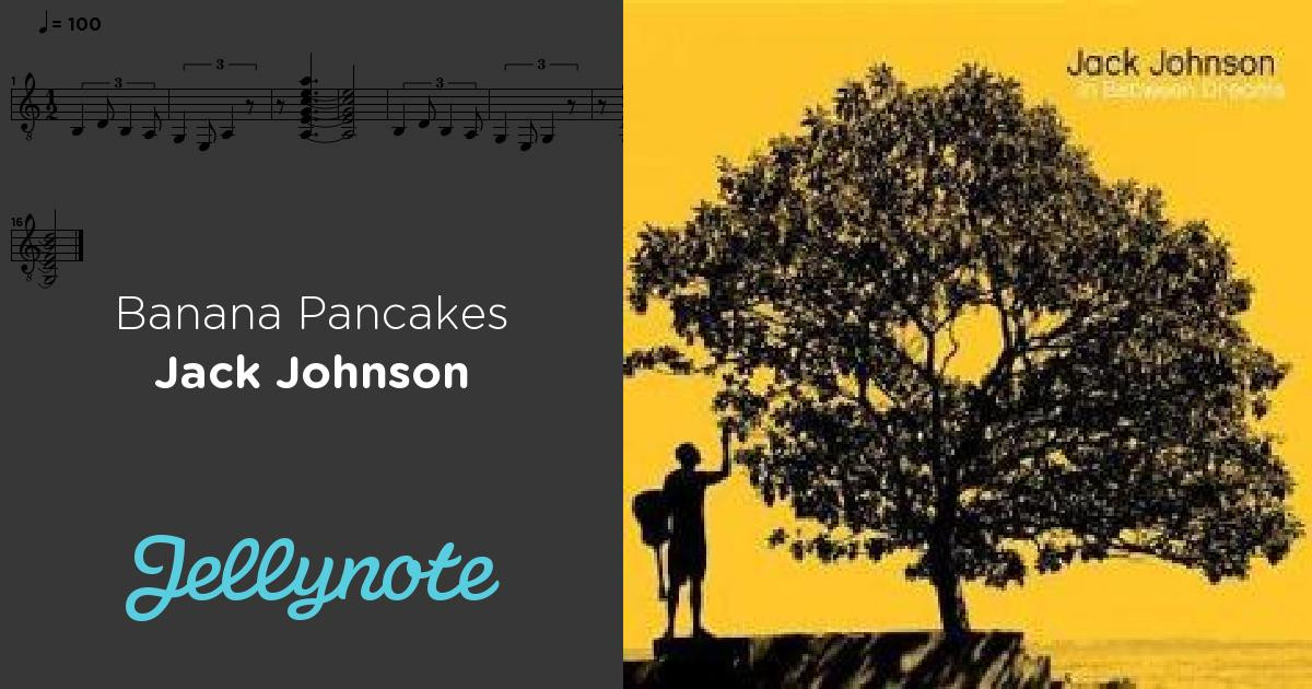 Jack Johnson Banana Pancakes
 Banana Pancakes Jack Johnson Free Guitar Tabs