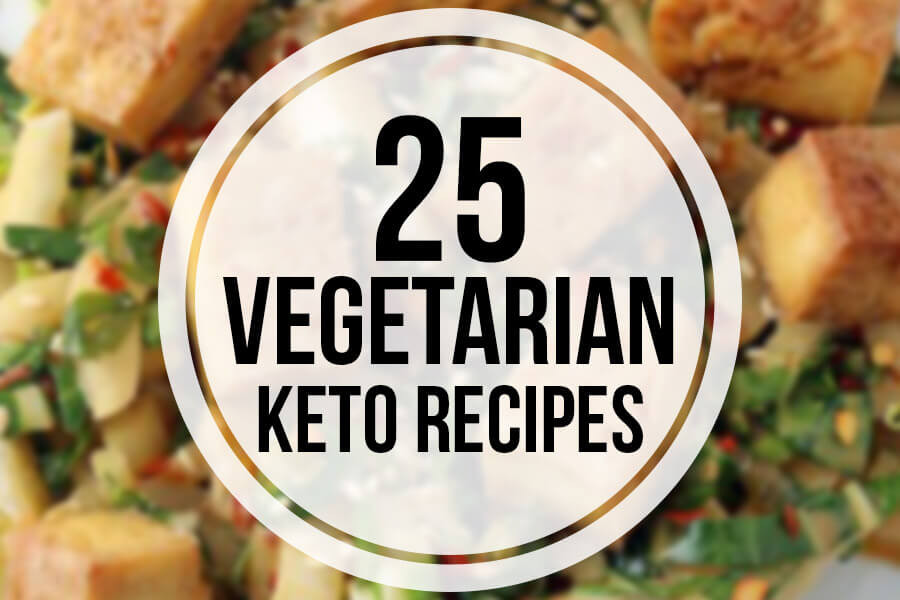 Keto Diet For Vegetarians
 25 Ve arian Keto Recipes