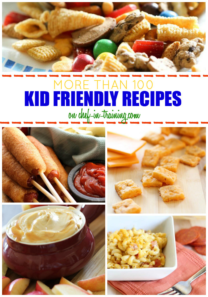 Kid Friendly Desserts
 OVER 100 Kid Friendly Recipes at chef in training