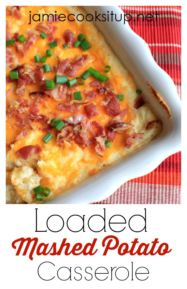 Loaded Mashed Potatoes
 Loaded Mashed Potato Casserole