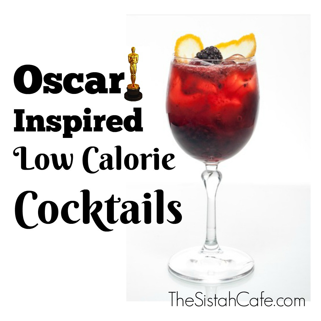 Low Calorie Cocktails
 Oscars 2017 Inspired Low Calorie Cocktails The Sistah Cafe