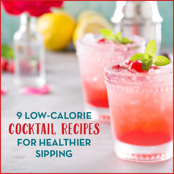 Low Calorie Cocktails
 9 Low Calorie Cocktail Recipes Get Healthy U