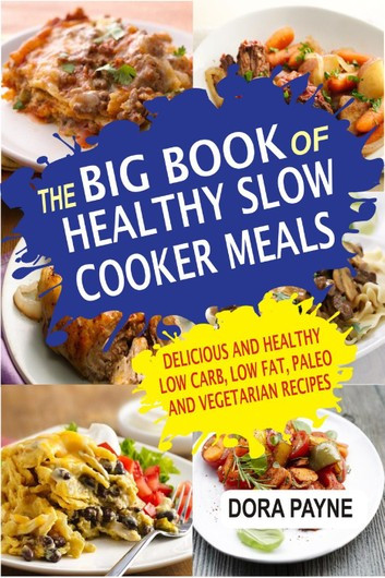 Low Calorie Slow Cooker Recipes
 The Big Book Healthy Slow Cooker Meals Delicious And