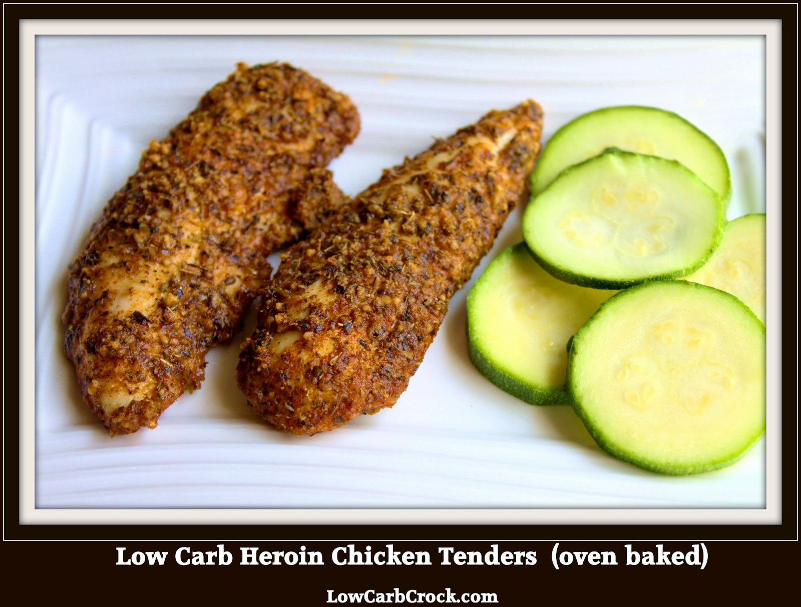 Low Carb Chicken Tenders
 Low Carb Heroin Chicken Tenders