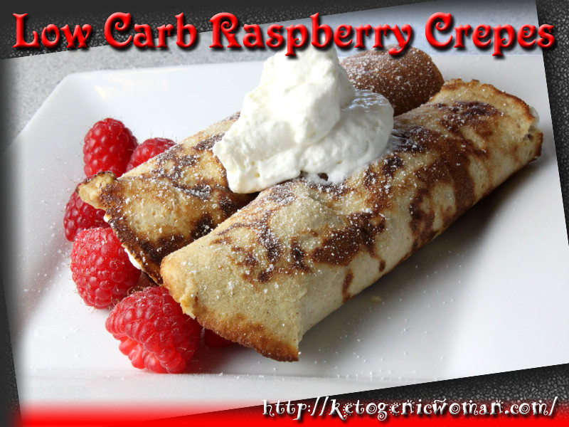 Low Carb Crepes
 Low Carb Breakfast Raspberry Crepes