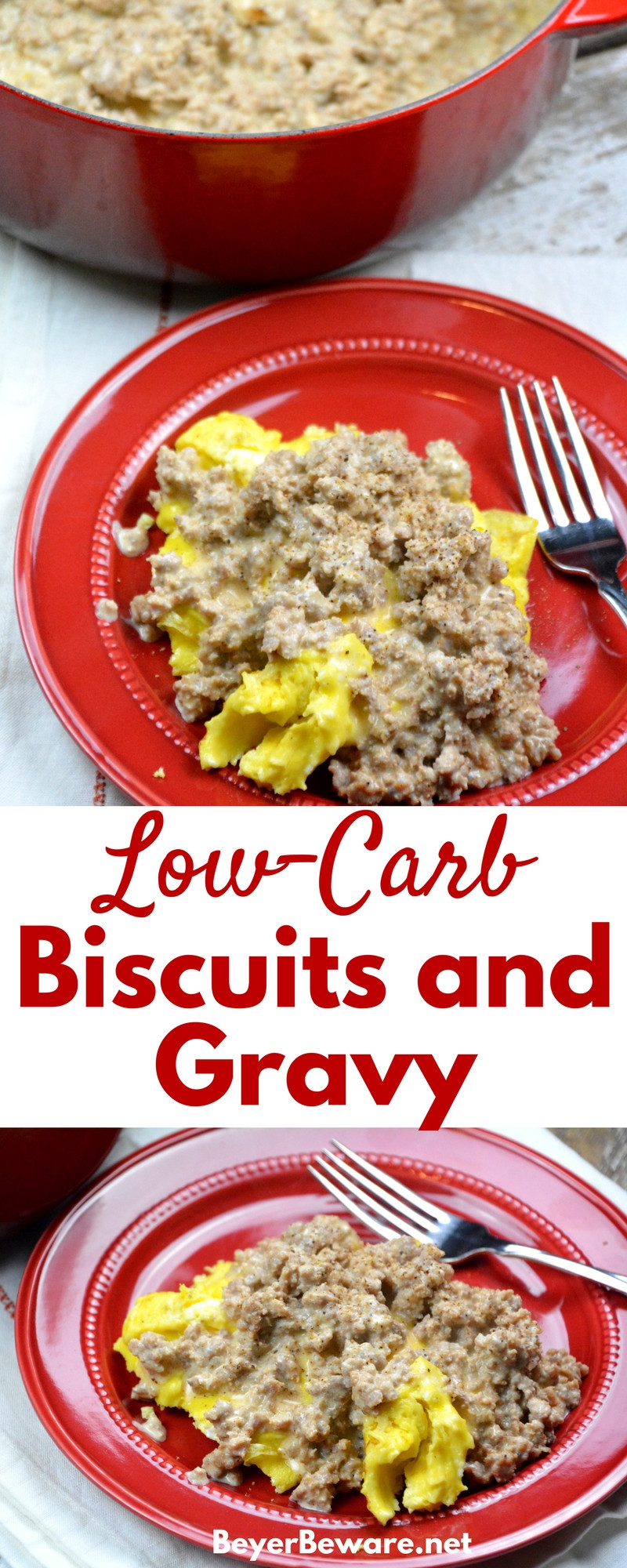 Low Carb Gravy
 Low Carb Biscuits and Gravy Beyer Beware