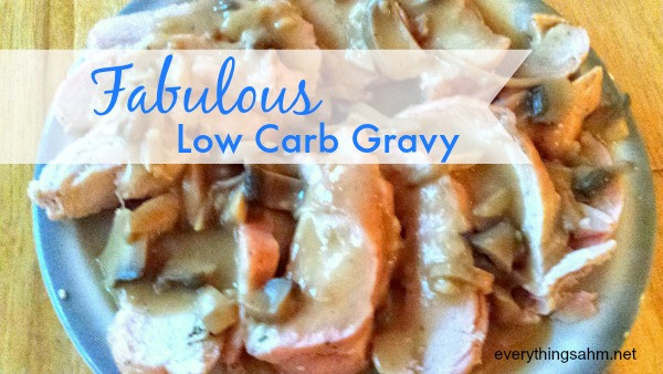 Low Carb Gravy
 Fabulous Low Carb Gravy