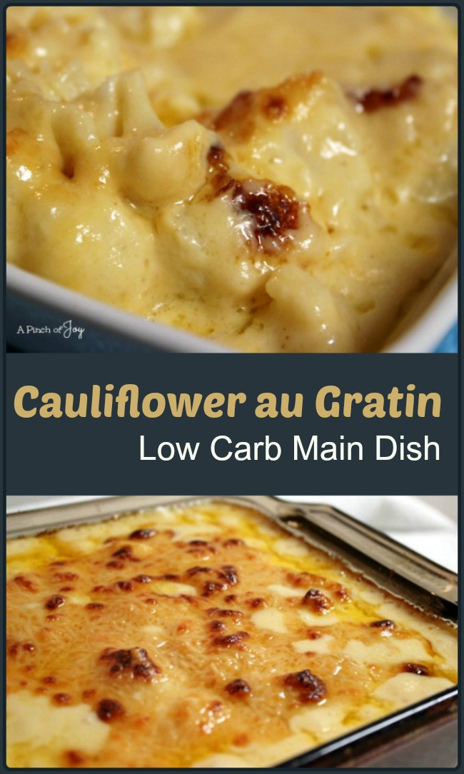 Low Carb Main Dishes
 cauliflower au gratin low carb