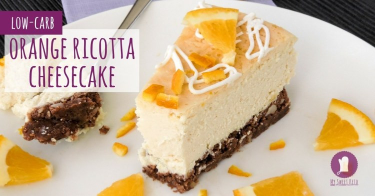 Low Carb Ricotta Dessert
 Low Carb Orange Ricotta Cheesecake