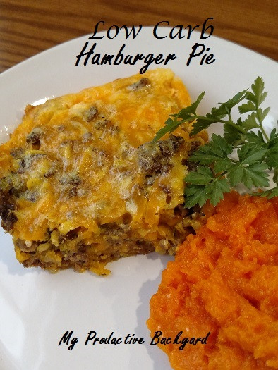 Low Carb Shepherd'S Pie
 Low Carb Hamburger Pie My Productive Backyard