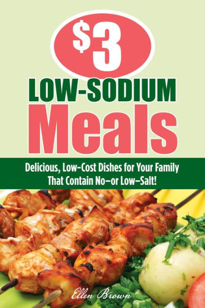 Low Sodium Dinner
 $3 Low Sodium Meals Delicious Low Cost Dishes for Your