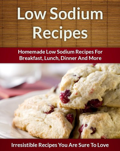 Low Sodium Dinner
 Low Sodium Recipes Decadent Sodium Free Breakfast Lunch