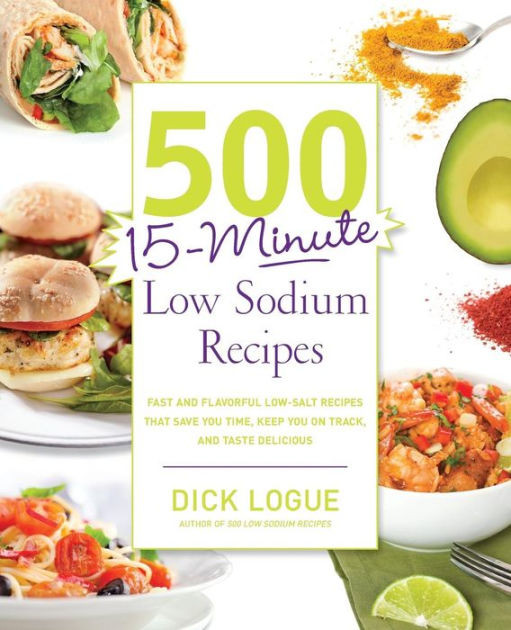 Low Sodium Dinner
 500 15 Minute Low Sodium Recipes Fast and Flavorful Low