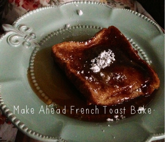 Make Ahead French Toast Casserole
 Great to give Make ahead French Toast Bake