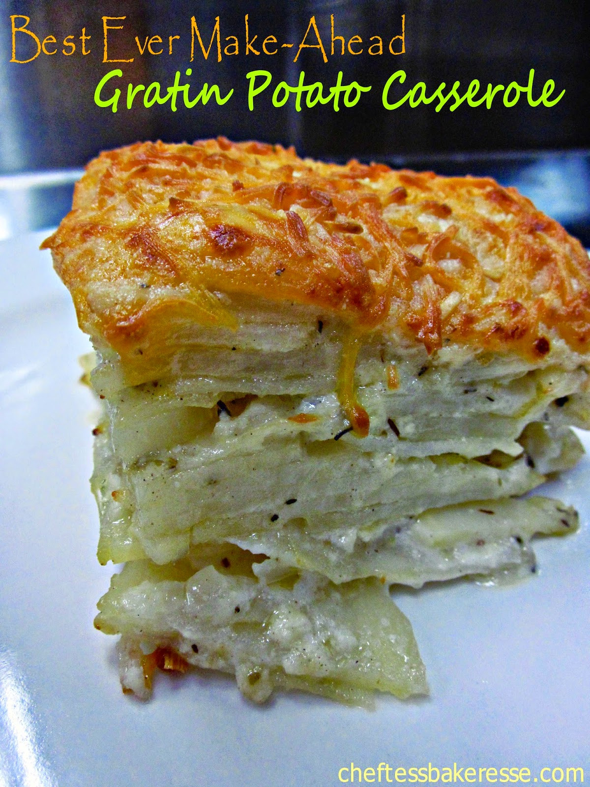 Make Ahead Scalloped Potatoes
 Chef Tess Bakeresse Best Ever Make Ahead Potato Gratin