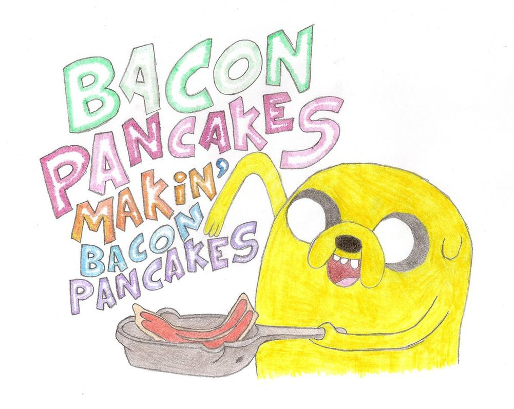Makin Bacon Pancakes
 Jake Makin Bacon Pancakes by Kathe gf on DeviantArt