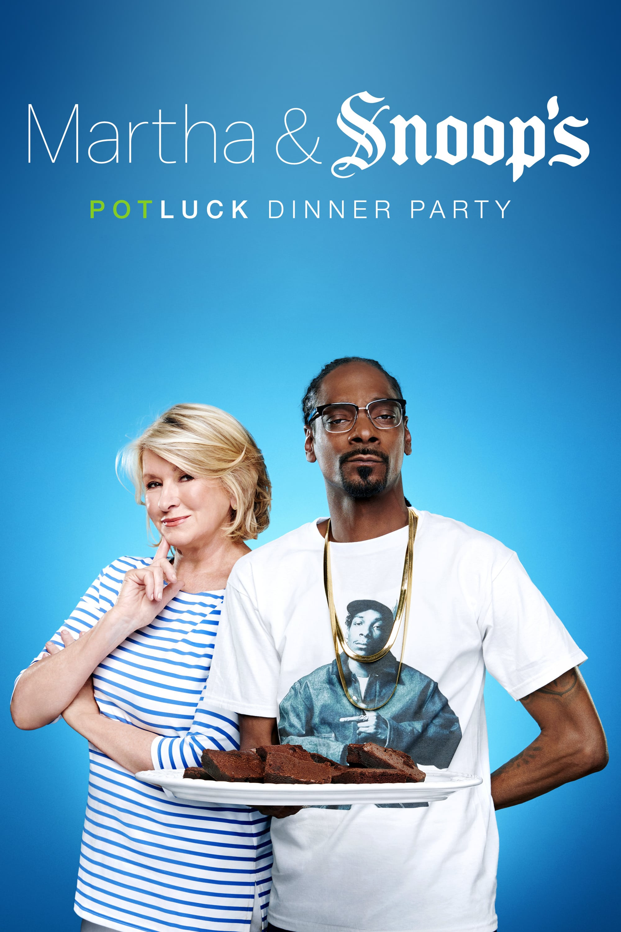 Martha And Snoops Potluck Dinner Party
 Martha & Snoop s Potluck Dinner Party TV Series 2016