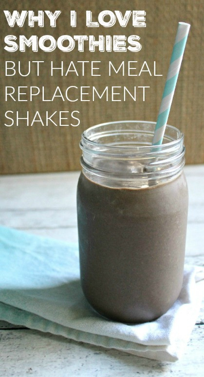Meal Replacement Smoothies
 Why I Love Smoothies But Hate Meal Replacement Shakes