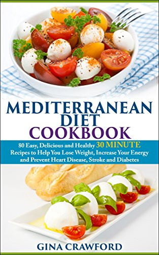 Mediterranean Diet Recipes For Weight Loss
 Mediterranean Diet 30 MINUTE Mediterranean Diet Cookbook