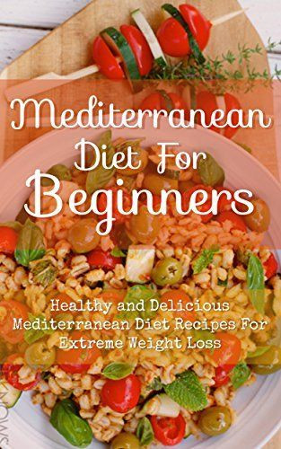 Mediterranean Diet Recipes For Weight Loss
 Mediterranean Diet For Beginners Healthy and Delicious