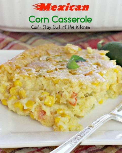 Mexican Corn Casserole
 Mexican Corn Casserole Can t Stay Out of the Kitchen