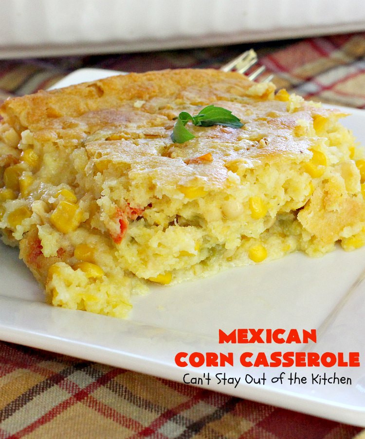 Mexican Corn Casserole
 Mexican Corn Casserole Can t Stay Out of the Kitchen