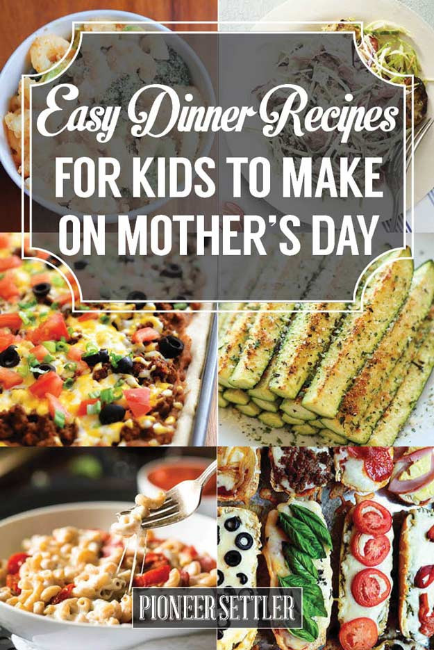 Mother'S Day Dinner Ideas
 31 Easy Dinner Recipes for Kids to Make on Mother’s Day