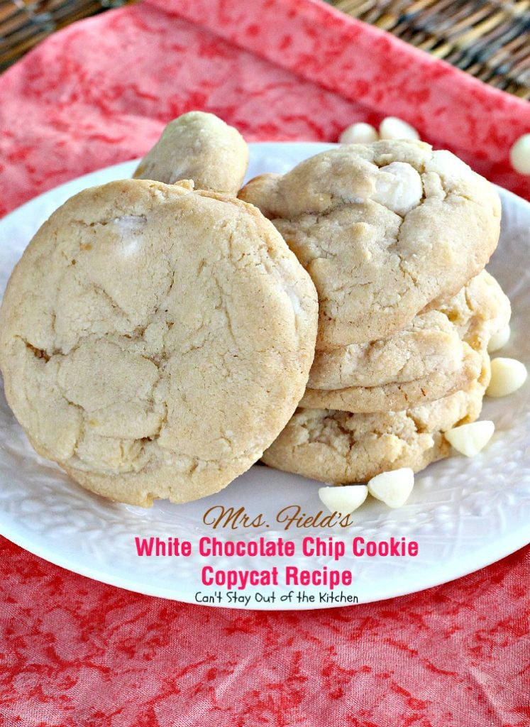 Mrs Fields Chocolate Chip Cookies
 Mrs Field s White Chocolate Chip Cookie Copycat Recipe