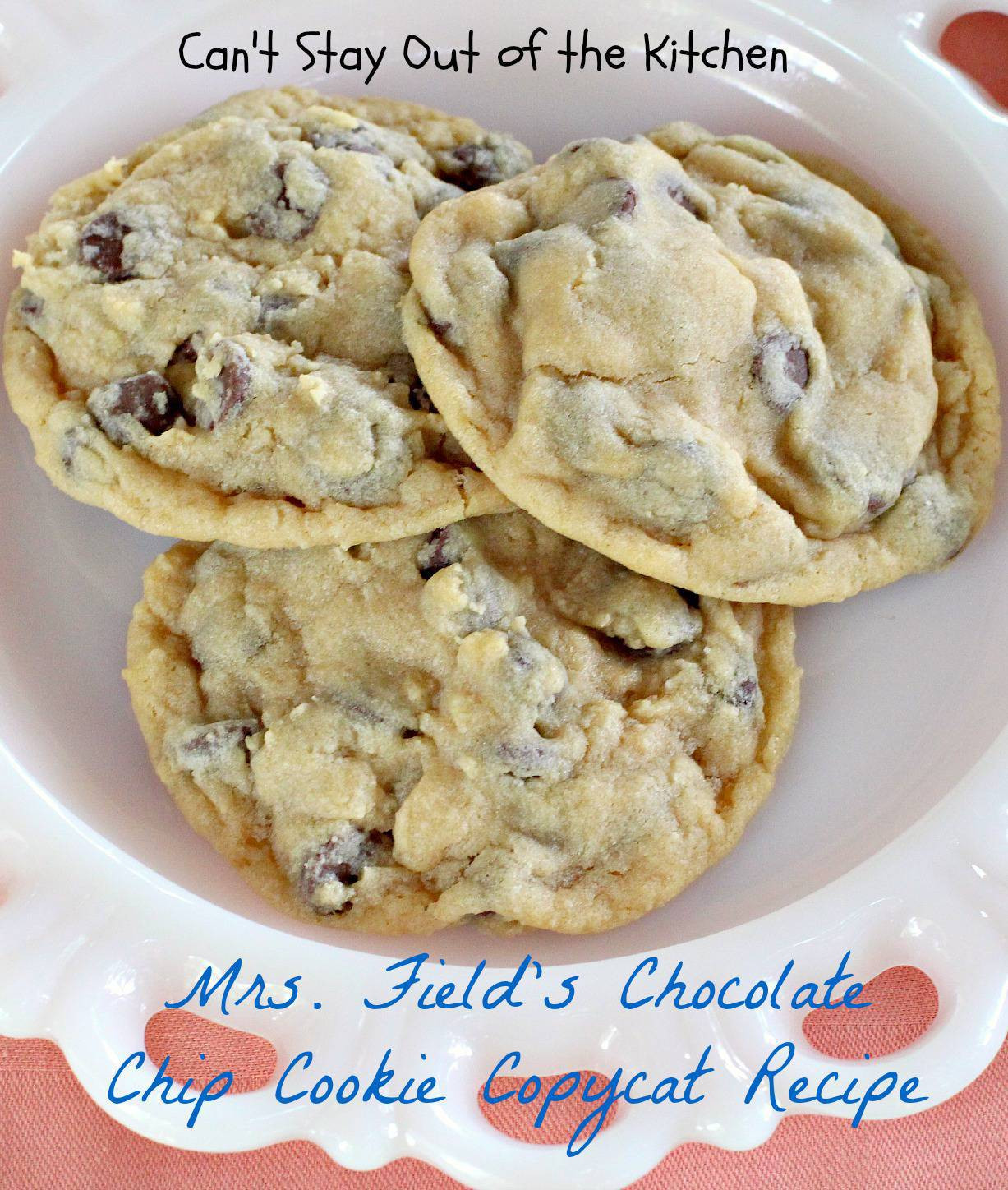 Mrs Fields Chocolate Chip Cookies
 Mrs Field s Chocolate Chip Cookie Copycat Recipe Can t