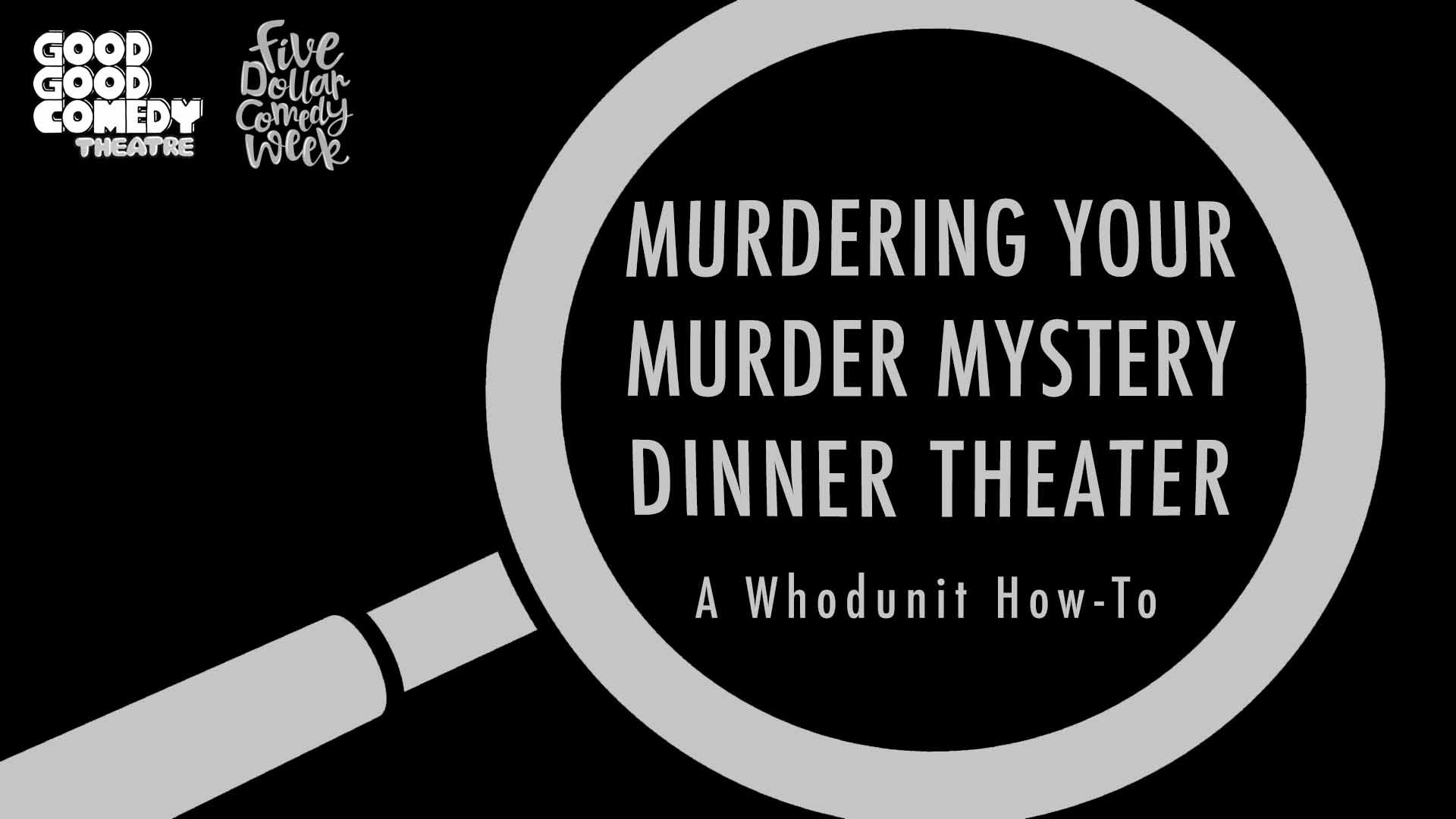 Murder Mystery Dinner Theater
 Murdering Your Murder Mystery Dinner Theater FDCW Good