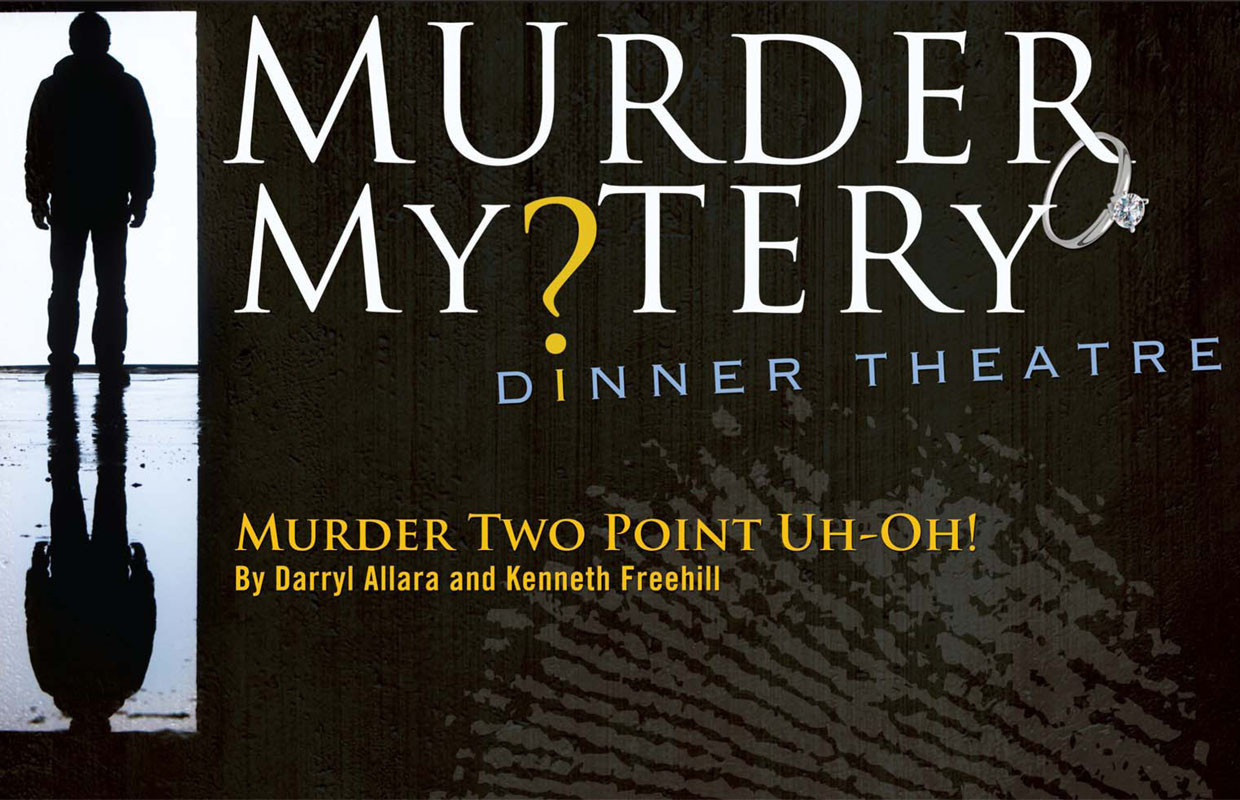 Murder Mystery Dinners Ohio
 “Murder Two Point Uh Oh” – Murder Mystery Dinner Theatre
