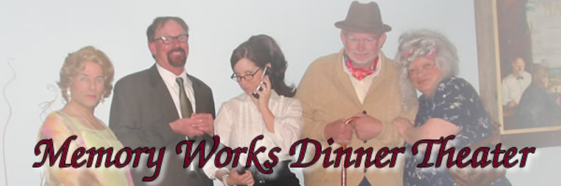 Murder Mystery Dinners Ohio
 Memory Works Dinner Theater Shows Home Page