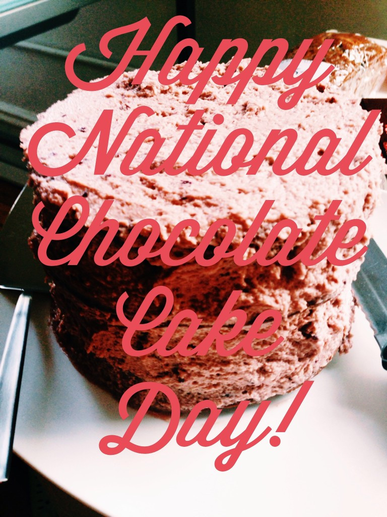 National Chocolate Cake Day
 What’s Cookin’