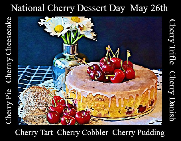 National Dessert Day 2018
 May 26th Holidays Observances and Trivia