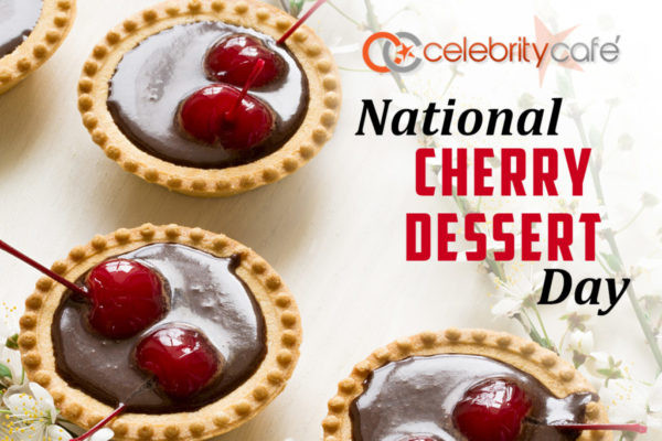 National Dessert Day 2018
 National Cherry Dessert Day Cherry sweets you can t miss