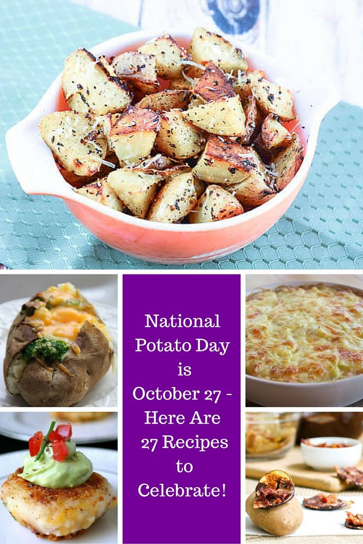 National Potato Day
 National Potato Day is October 27 Here Are 27 Recipes to