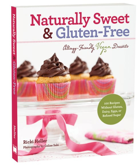 Naturally Gluten Free Desserts
 Ricki Heller s Naturally Sweet & Gluten Free Cookbook